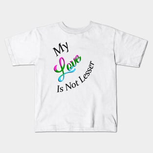 No Lesser Love Kids T-Shirt